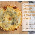 Comment réussir ses quiches à coup sûr