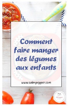 Comment faire manger des légumes aux enfants : mes astuces