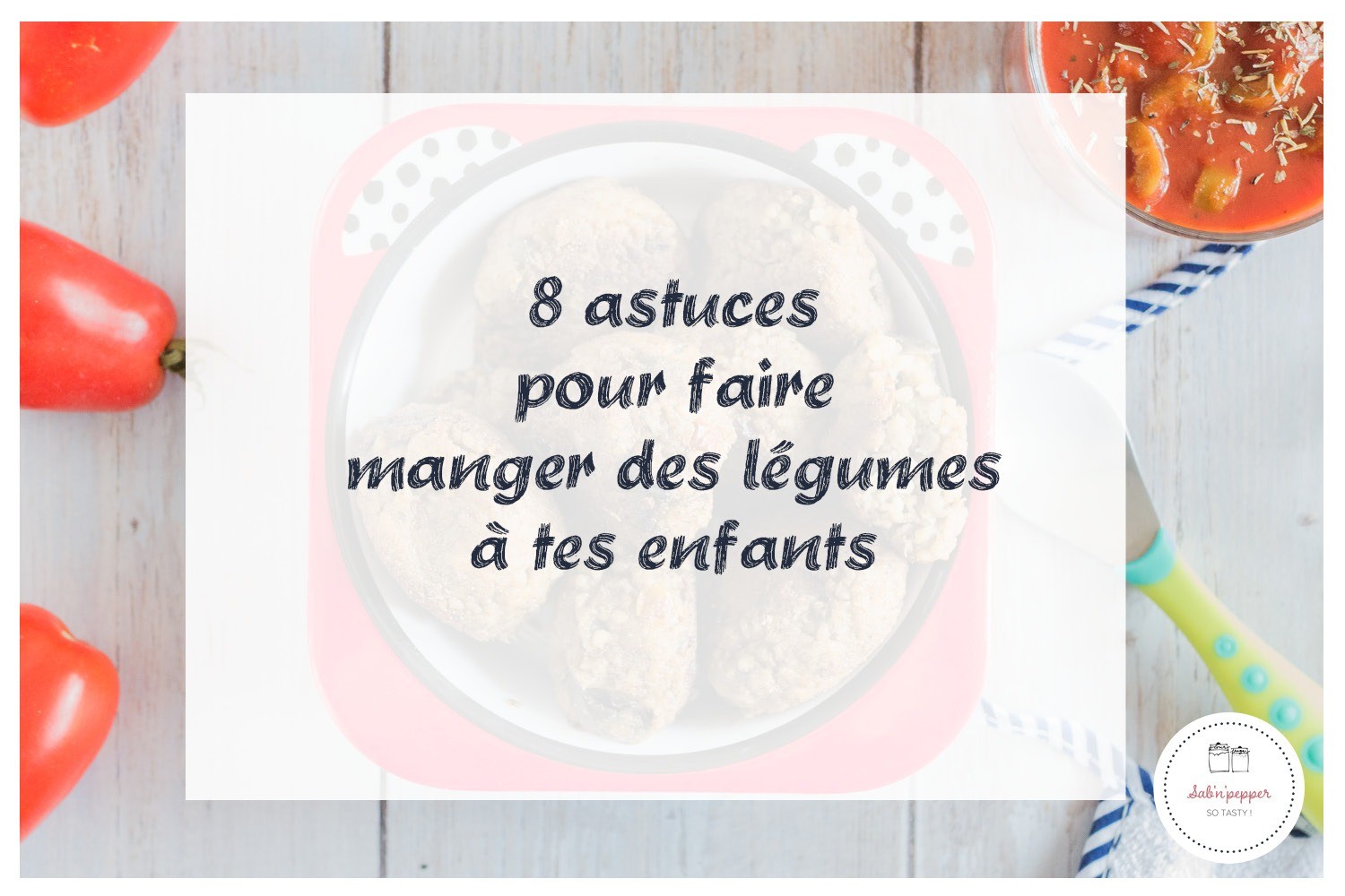 Comment faire manger des légumes aux enfants : mes conseils