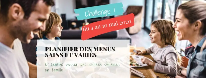 CHALLENGE : 7 JOURS POUR PLANIFIER DES MENUS ECONOMIQUES ET SAINS